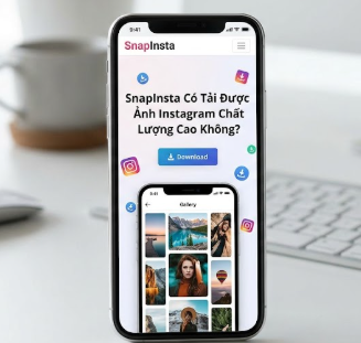 snapinsta có tải được ảnh instagram chất lượng cao không