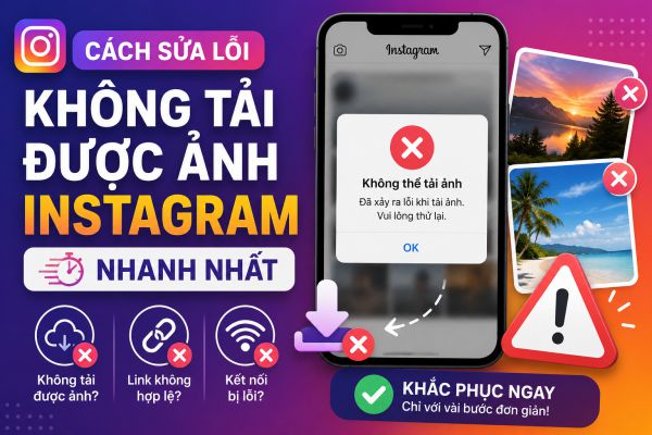 Sửa Lỗi Không Tải Được Ảnh Instagram